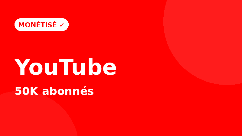 Chaîne YouTube monétisée — 50K abonnés